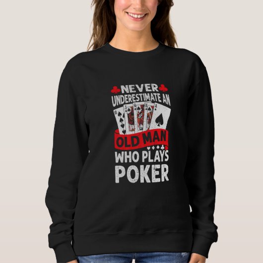 Mens Never Underestimate An Old Man Who Plays Poke Sweatshirt (Vorderseite)