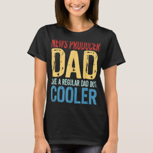 Mens News Producer Vater wie ein regulärer Vater,  T-Shirt
