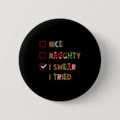 Mens Nice Naughty I Swear I Tried Christmas Saying Button (Vorderseite)