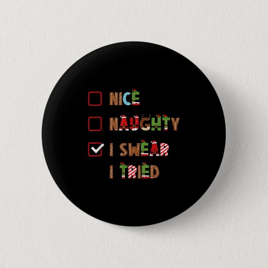 Mens Nice Naughty I Swear I Tried Christmas Saying Button (Vorderseite)