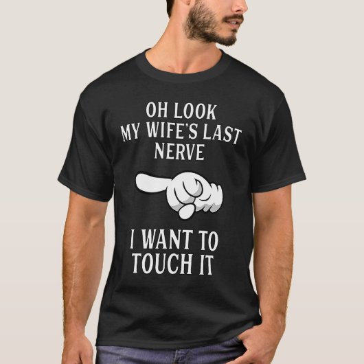 Mens Oh Look My Wife's Last Nerve Husband Wife T-Shirt (Vorderseite)
