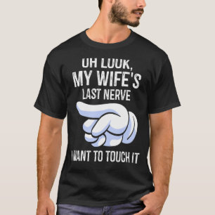 Mens Oh, schauen Sie meine letzte Nerve meiner Ehe T-Shirt
