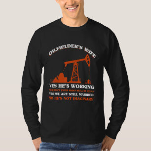 Mens Oilfielder Ehefrau Yes Hits Working No I Dont T-Shirt