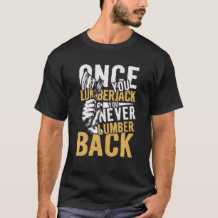 Mens Once You Holzfäller Wilderness Axeman T-Shirt
