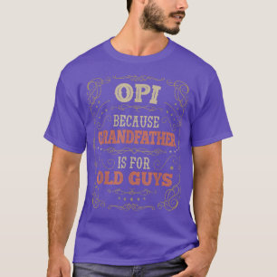 Mens Opi Großvater ist für alte Typ Männer Väter T-Shirt