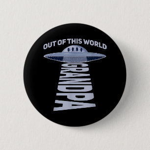 Mens Out of this world grandpa Quote for your UFO Button