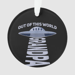 Mens Out of this world grandpa Quote for your UFO Ornament