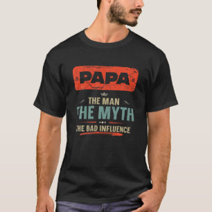 Mens Papa The Man The Myth Der schlechte Einfluss T-Shirt
