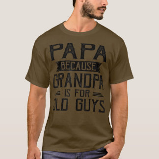 Mens PAPA, weil GRANDPA für alte Typ Funny Da T-Shirt