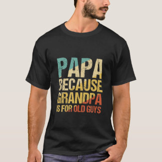 Mens Papa, weil Opa für alte Typ Funny Da ist T-Shirt