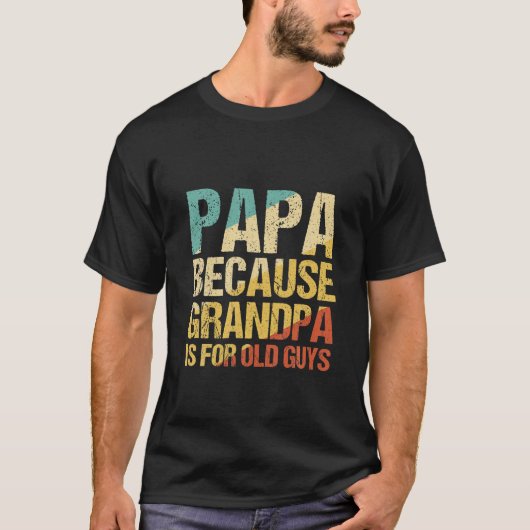 Mens Papa, weil Opa für alte Typ Funny Da ist T-Shirt (Vorderseite)