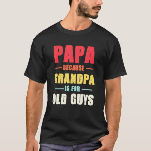 Mens Papa, weil Opa für alte Typ Mens Fett ist T-Shirt