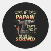 Mens Papaw If Papaw Can't Fix It We're All Screwed Runder Aufkleber (Vorderseite)