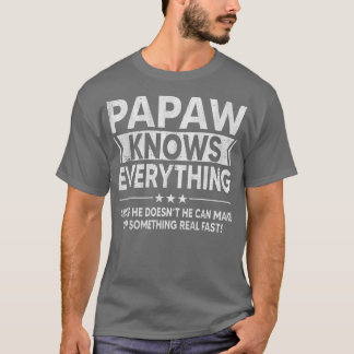 Mens Papaw Knows Everything Funny Father's Day Gr T-Shirt