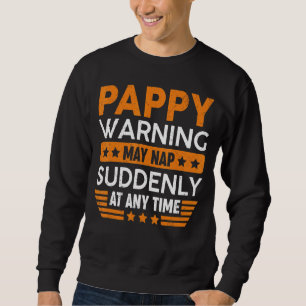 Mens Pappy Warnung Mai Nickerchen plötzlich Spaß G Sweatshirt