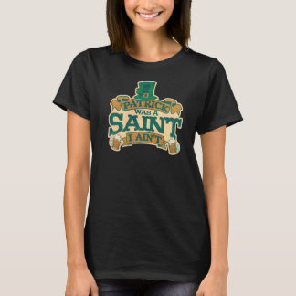 Mens Patrick war ein Saint-I-Aint St. Patrick's Da T-Shirt