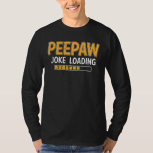 Mens Peepaw Joke Loading Bitte warten Spaß Daddy F T-Shirt