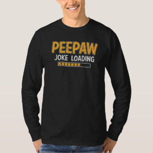 Mens Peepaw Joke Loading Bitte warten Spaß Daddy F T-Shirt