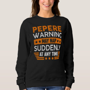 Mens Pepere Warnung Mai Nickerchen plötzlich Spaß  Sweatshirt