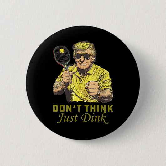 Mens Pickle Ball Dont denkt, Dink Funny Trump Button (Vorderseite)