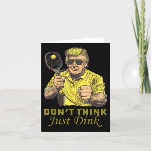 Mens Pickle Ball Dont denkt, Dink Funny Trump Karte