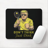 Mens Pickle Ball Dont denkt, Dink Funny Trump Mousepad (Mit Mouse)