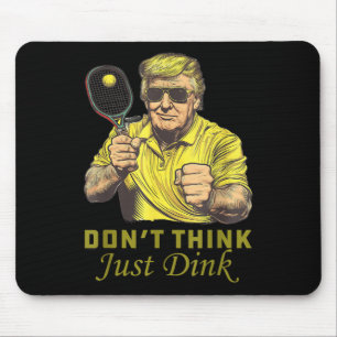 Mens Pickle Ball Dont denkt, Dink Funny Trump Mousepad