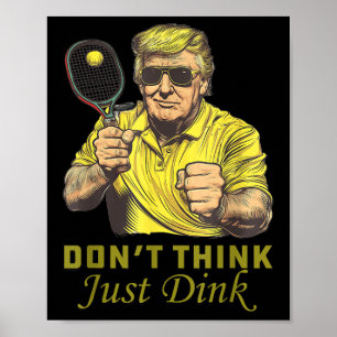 Mens Pickle Ball Dont denkt, Dink Funny Trump Poster