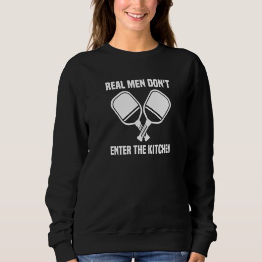 Mens  Pickleball Player Real Men Don't Enter The K Sweatshirt (Vorderseite)