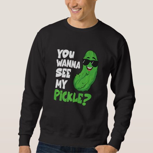 Mens Pickling You Wanna See My Pickle Cucumber Sweatshirt (Vorderseite)