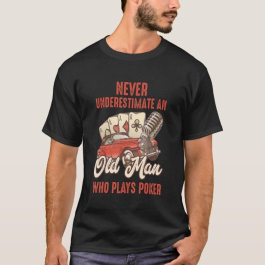 Mens Poker Never Underestimate an Old Man Who Pl T-Shirt (Vorderseite)