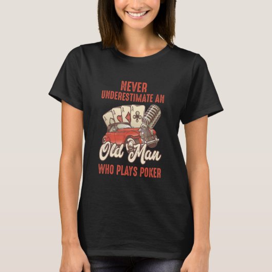 Mens Poker Never Underestimate an Old Man Who Pl T-Shirt (Vorderseite)