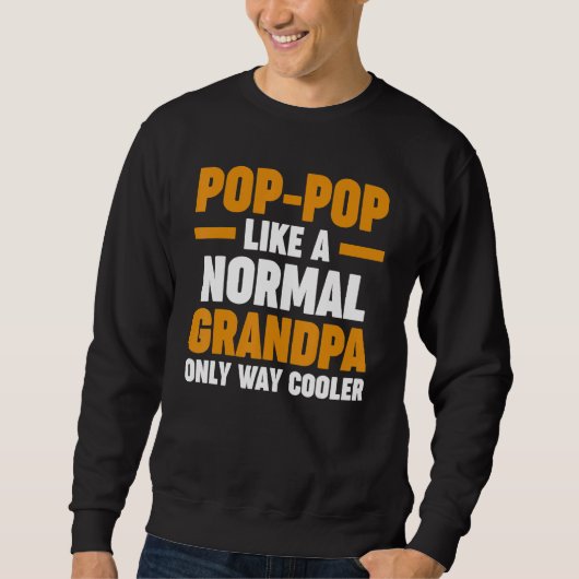 Mens pop pop like a normal grandpa only way cooler sweatshirt (Vorderseite)