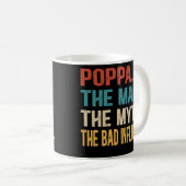 Mens Poppa der Mann, der Mythos, der schlechte Ein Kaffeetasse (VorderseiteRechts)