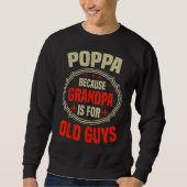 Mens Poppa, weil Großvater für alte Typ Vater Sweatshirt (Vorderseite)
