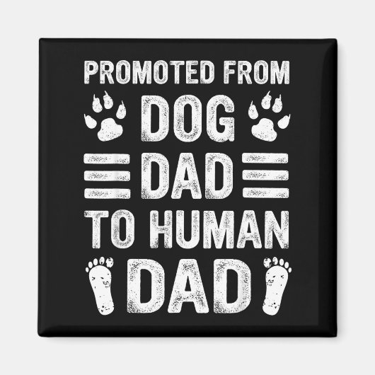 Mens Promoted From Dog Dad To Human Dad, Funny New Magnet (Vorne)