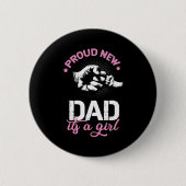 Mens Proud New Dad Its A Girl Promoted To Daddy  Button (Vorderseite)