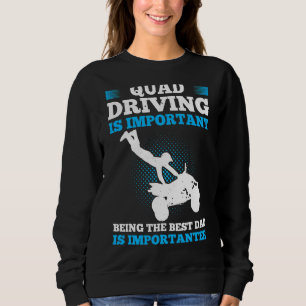 Mens Quad Driving ist wichtig, der beste Vater zu Sweatshirt
