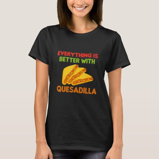 Mens Quesadilla Alles ist besser mit Quesadi T-Shirt (Vorderseite)
