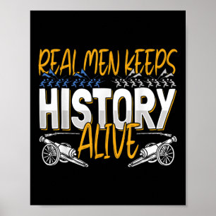 Mens Real Men Behalt History Alive - American Zivi Poster