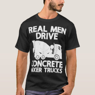 Mens Real Men Drive Betonmischwagen Funny Cem T-Shirt