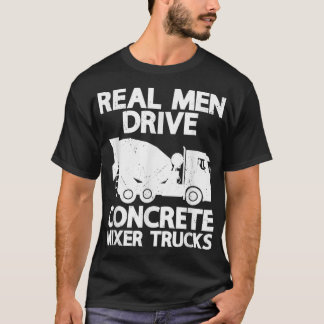 Mens Real Men Drive Betonmischwagen Funny Cem T-Shirt