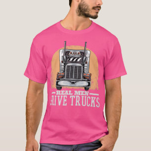 Mens Real Men Drive LKW, LKWs fahren1 T-Shirt