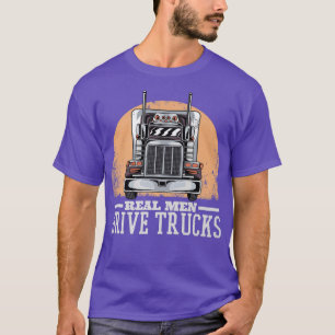 Mens Real Men Drive LKWs, LKWs fahren T-Shirt