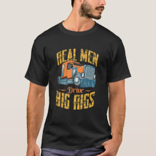 Mens Real Men fahren LKW-Fahrer mit Big Rigs T-Shirt