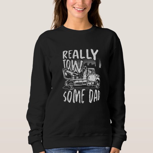 Mens Really Tow Some Dad Tow Trucker Breakdown Ser Sweatshirt (Vorderseite)