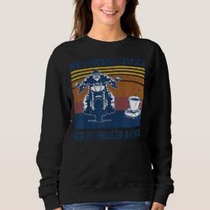 Mens Remüde 2022 nicht mein Problem mehr Motorrad Sweatshirt