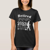 Mens Retired 2023 Not My Problem Anymore Retireme T-Shirt (Vorderseite)