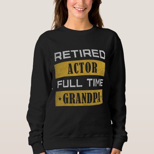 Mens Retired Actor Full Time Grandpa Retirement Sweatshirt (Vorderseite)