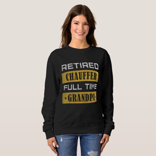 Mens Retired Chauffer Full Time Grandpa Retirement Sweatshirt (Vorne ganz)